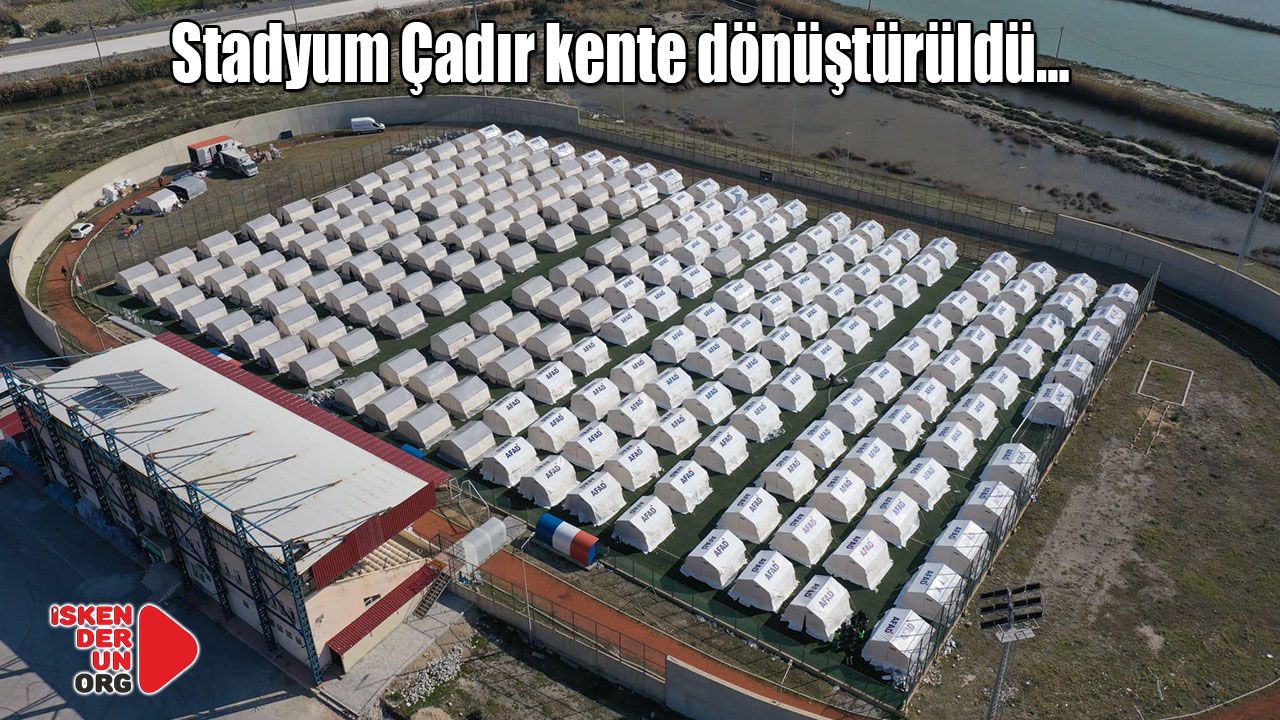 Stadyum Çadır kente dönüştürüldü…