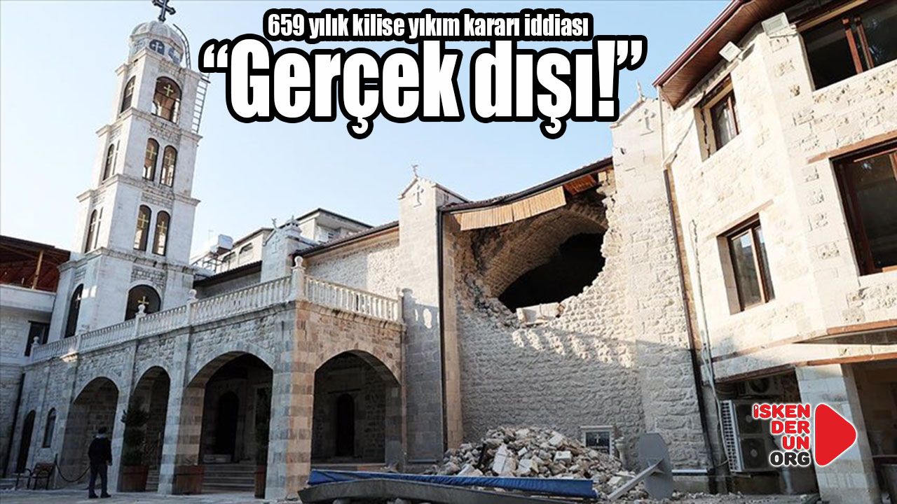 “659 yılık kilise yıkım kararı iddiası gerçek dışı!”