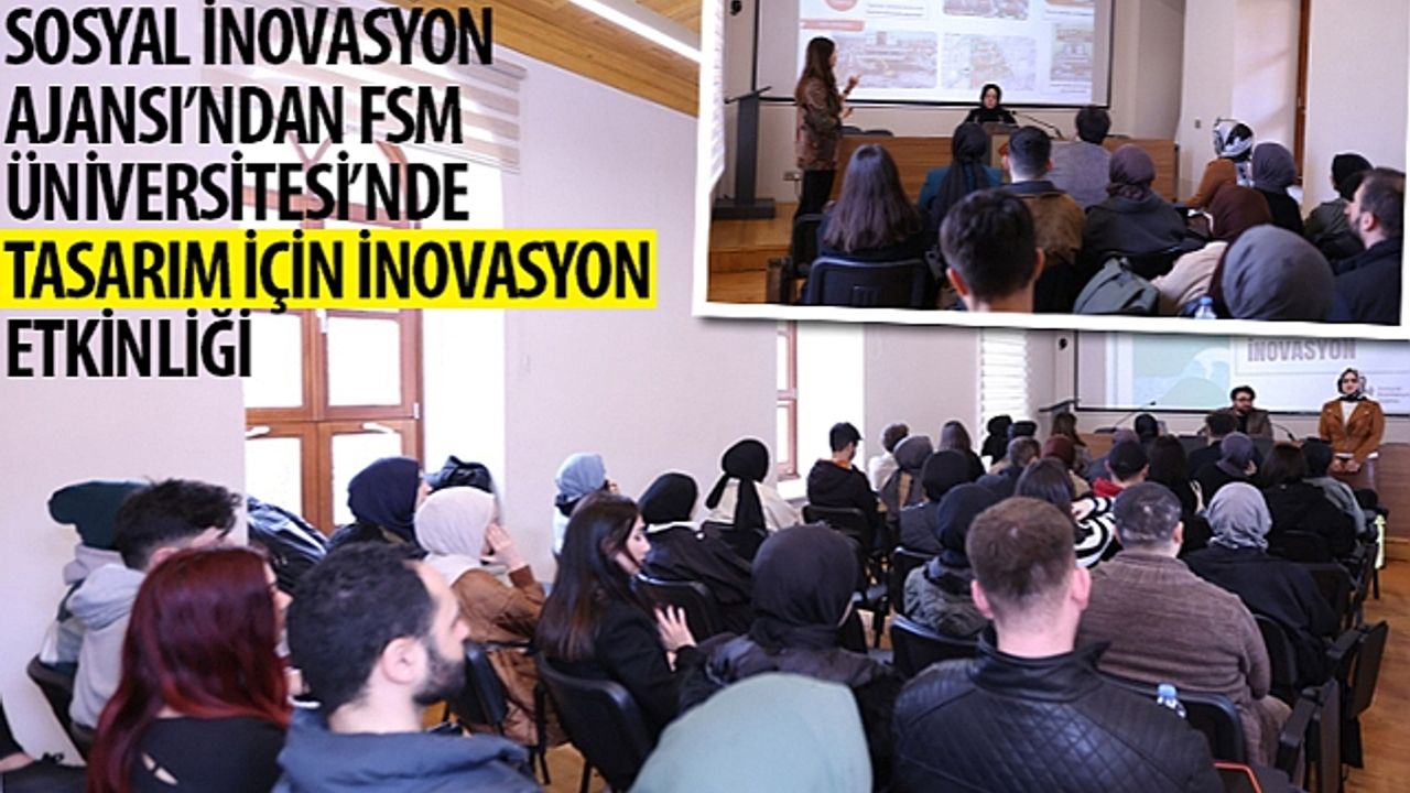 Sosyal İnovasyon Ajansı’ndan FSM Üniversitesi’nde “Tasarım İçin İnovasyon” Etkinliği