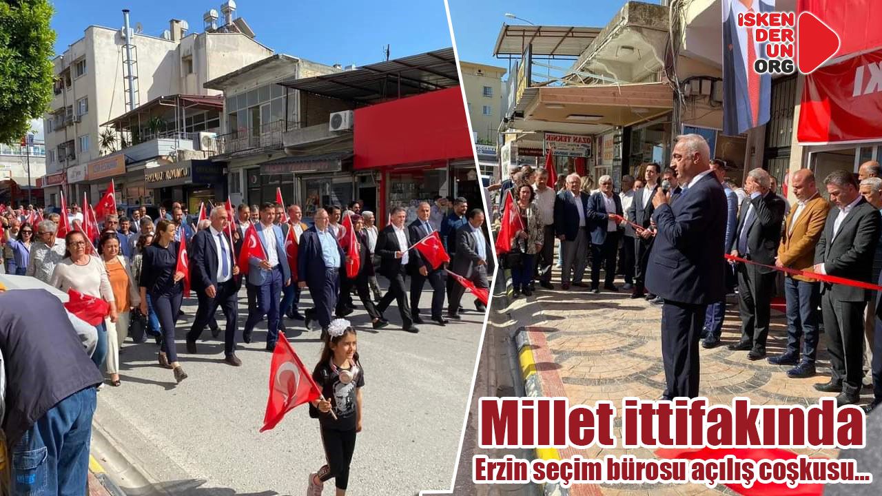 Millet ittifakı Erzin seçim bürosu açıldı…