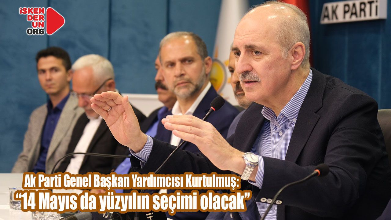 Kurtulmuş: “14 Mayıs da yüzyılın seçimi olacak”
