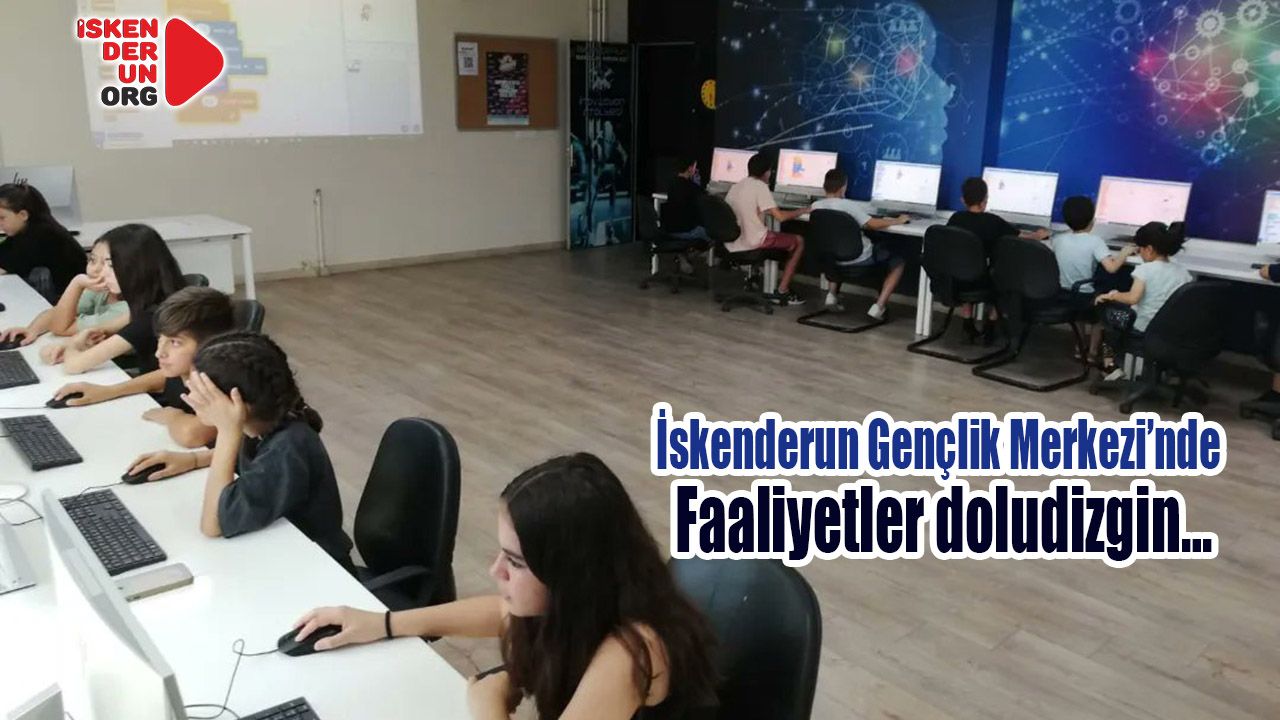 İskenderun Gençlik Merkezi’nde faaliyetler doludizgin…