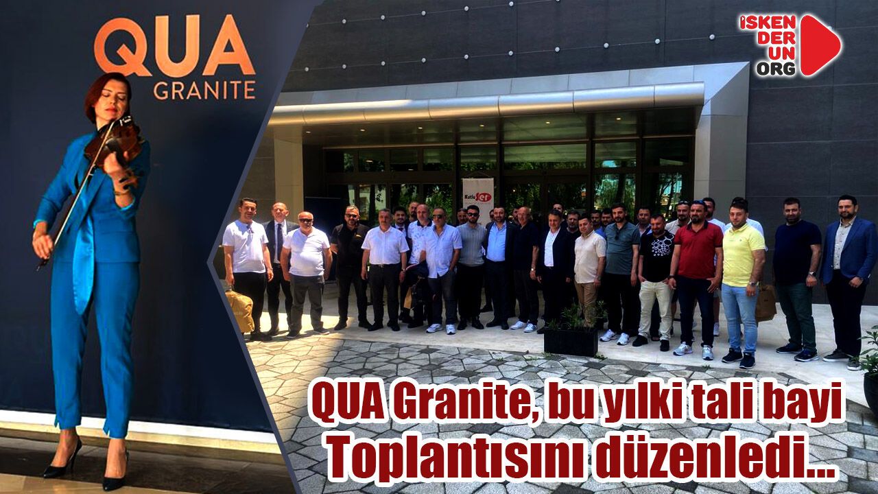 QUA Granite, Bu Yılki Tali Bayi Toplantısını Düzenledi