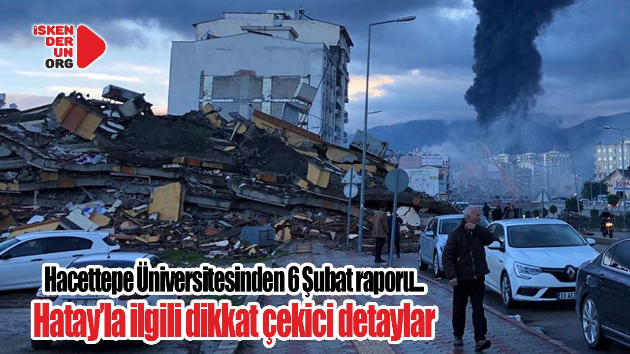 Hacettepe Üniversitesinin 6 Şubat raporu…