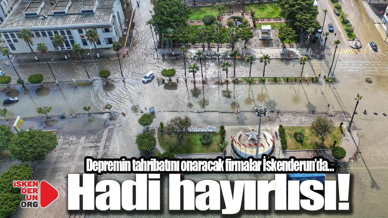 Depremin tahribatını onaracak firmalar İskenderun’da…