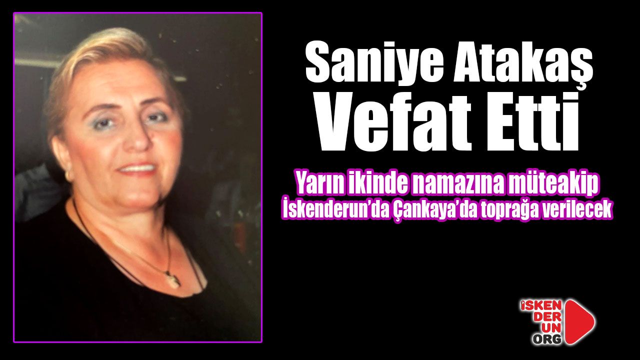 Saniye Atakaş Vefat Etti
