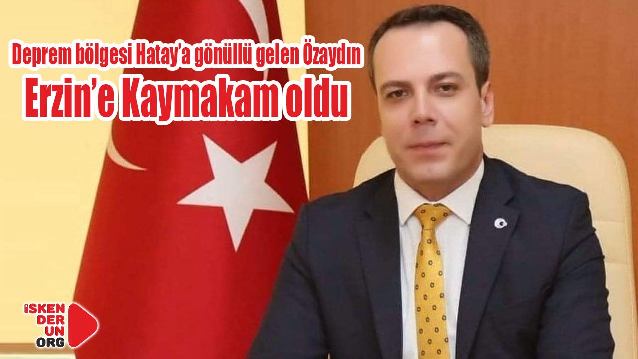 Erzin’in yeni kaymakamı Onur Özaydın