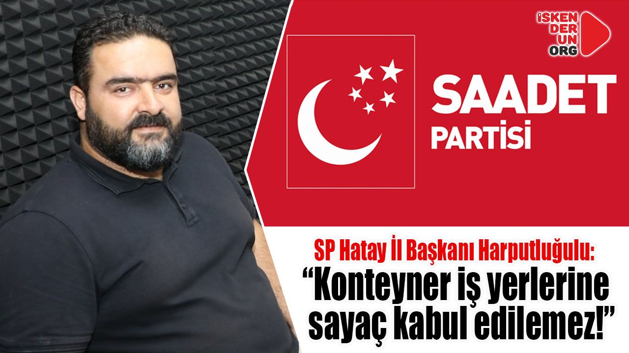 SP’li Harputluoğlu: “Konteyner iş yerlerine sayaç kabul edilemez!”