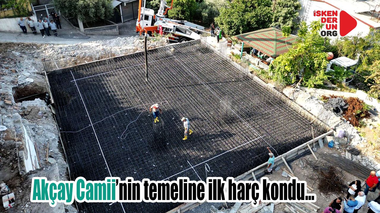 Akçay Camii’nin temeline ilk harç kondu…