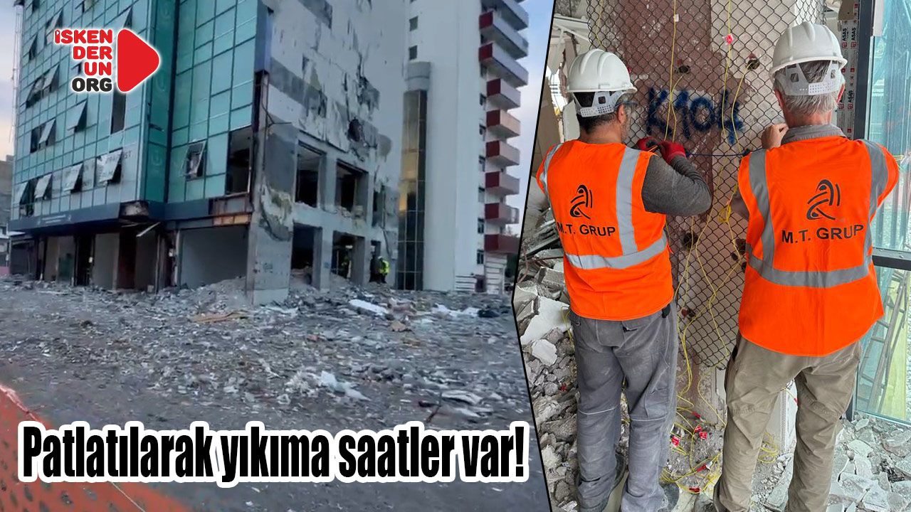 İskenderun’da 18.00 bina patlatılarak yıkılacak