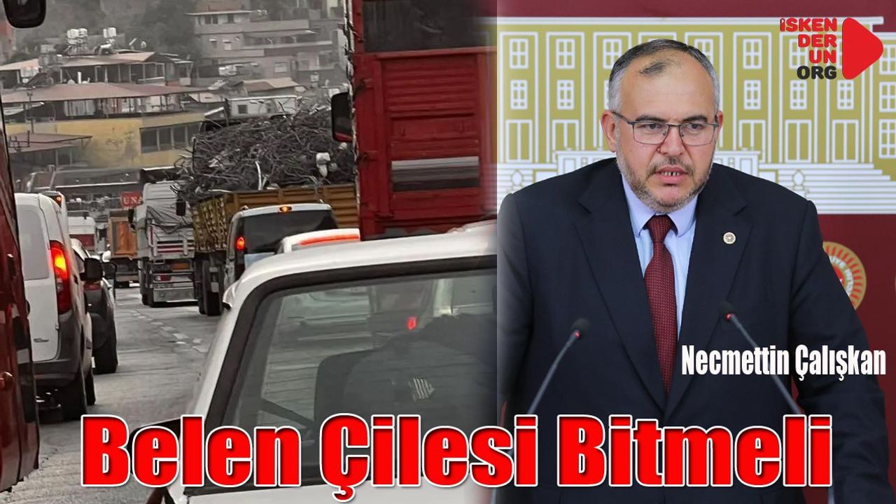 Çalışkan: “Belen Geçidi’nin Çözümü Kaçınılmaz Hale Gelmiştir”