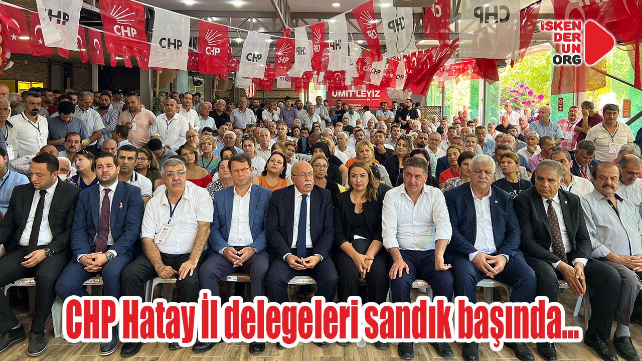 CHP Hatay İl delegeleri sandık başında…  