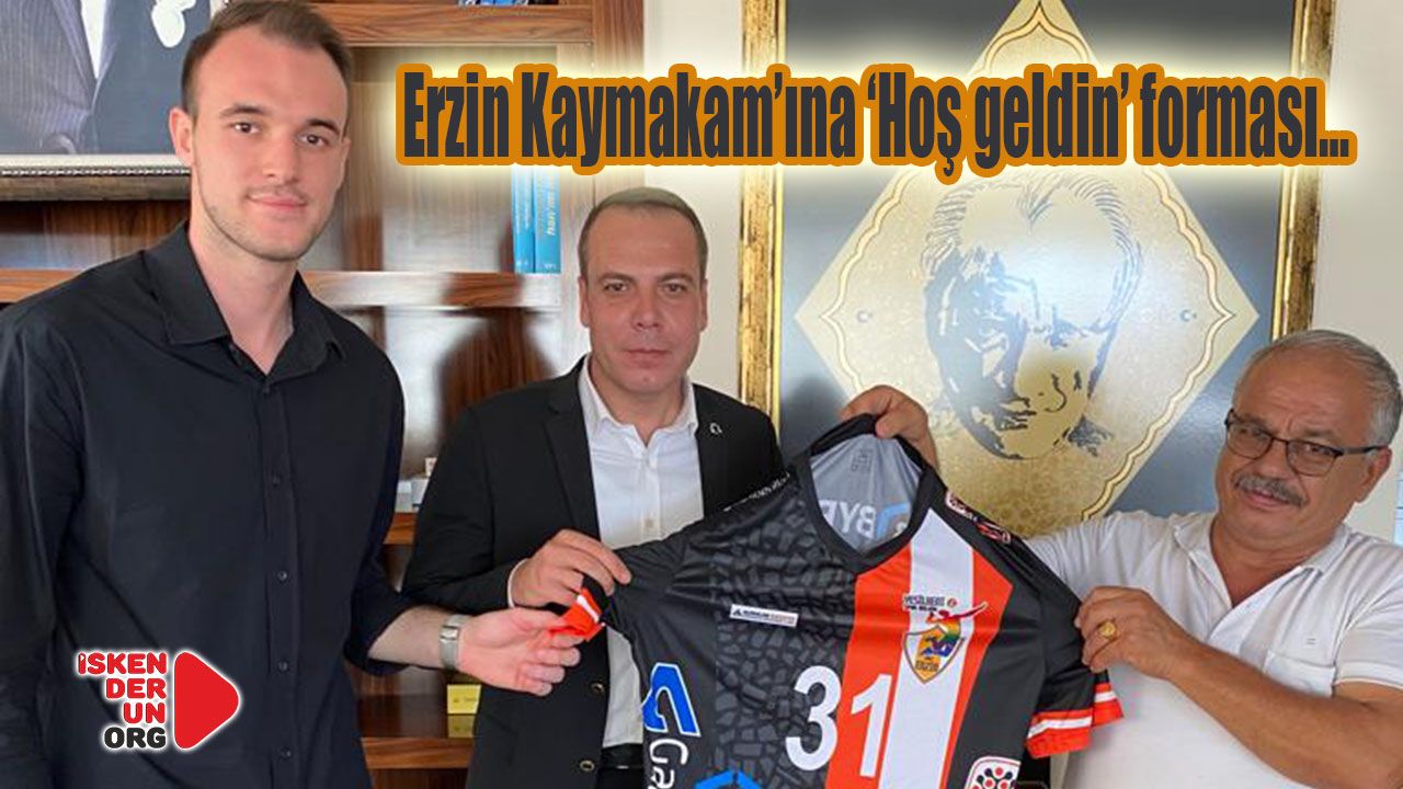 Erzin Kaymakam’ına ‘Hoş geldin’ forması…
