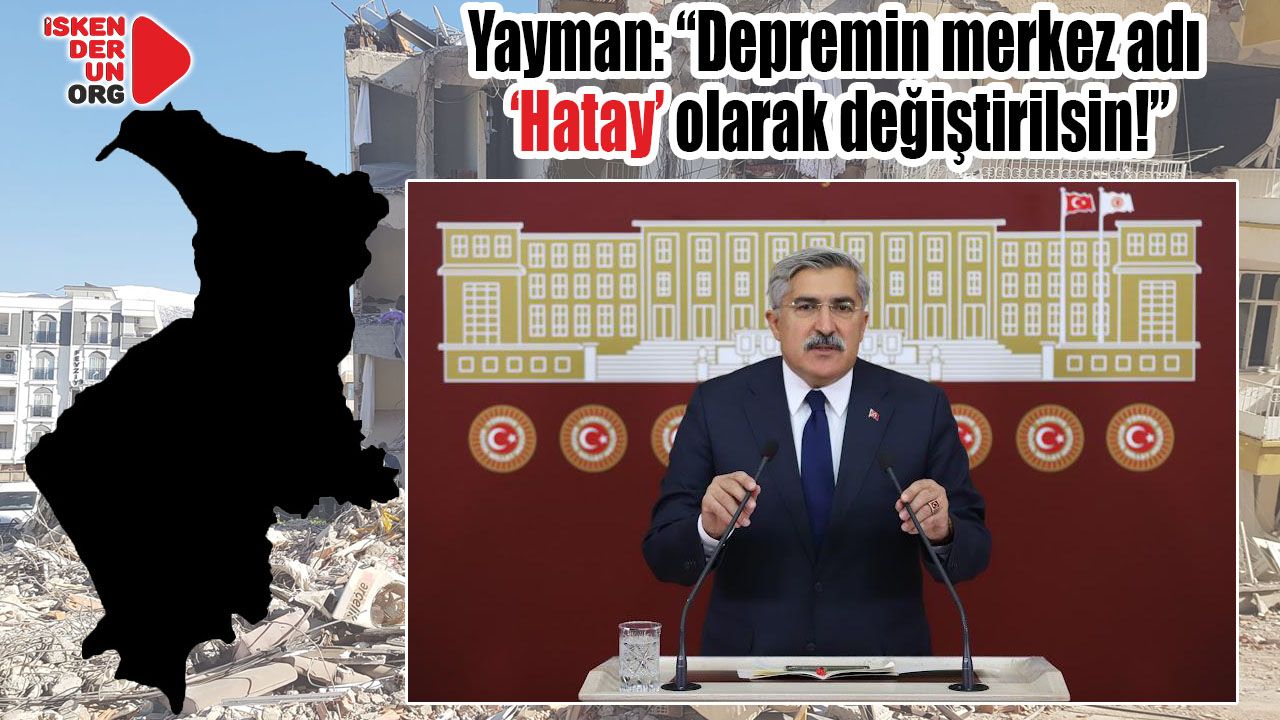 “Depremin merkez adı ‘Hatay’ olarak değiştirilsin!”
