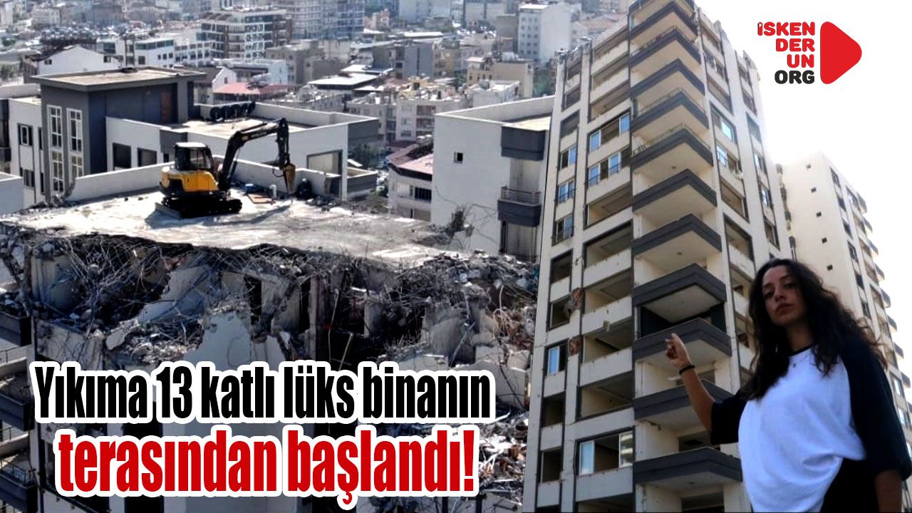 Yıkıma 13 katlı binanın terasından başlandı!