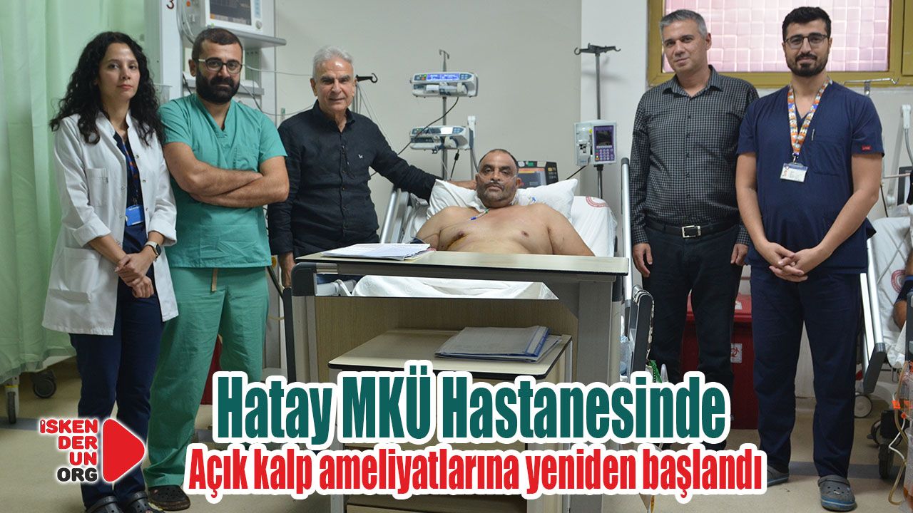 MKÜ Hastanesinde açık kalp ameliyatlarına yeniden başlandı