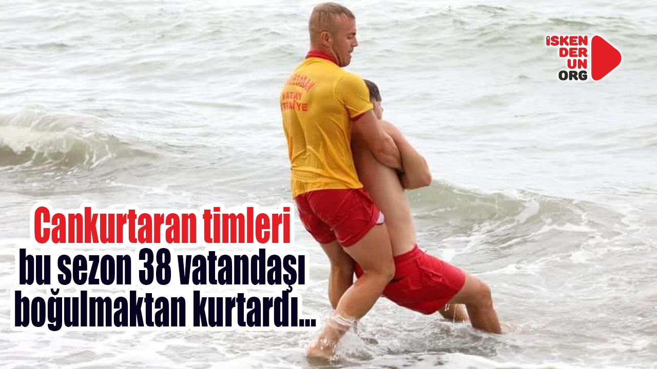 Cankurtaranlar 38 vatandaşı boğulmaktan kurtardı…