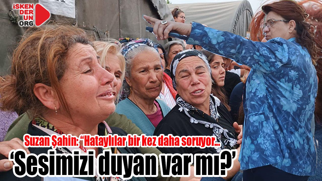 Şahin: ‘Sesimizi duyan var mı?’