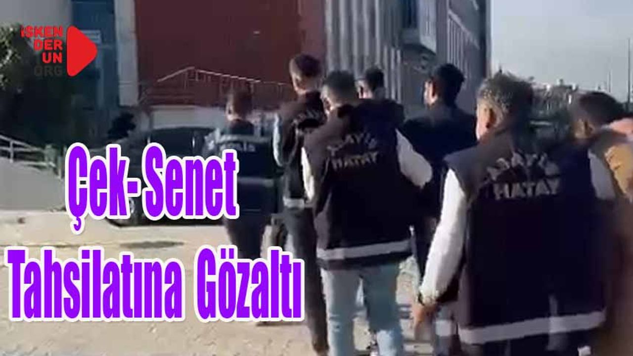 İskenderun'da çek ve senet tahsilatçılarına Operasyon