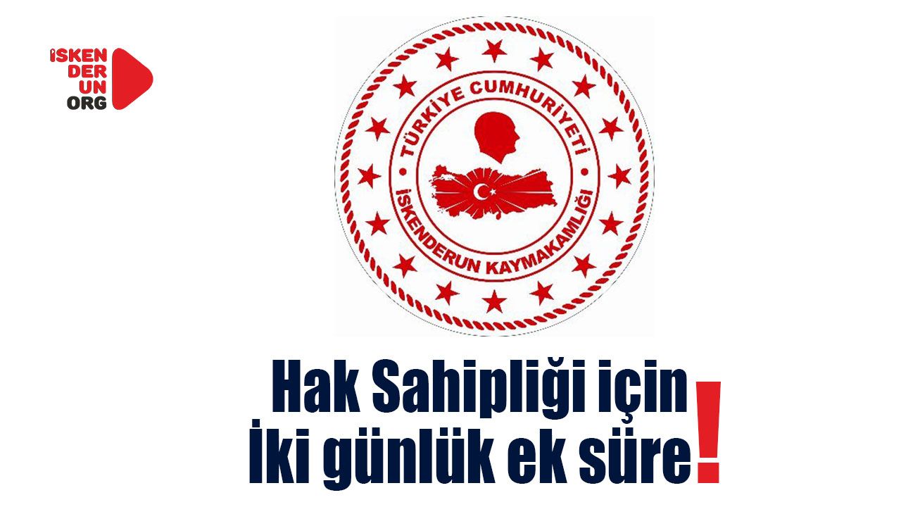 Hak Sahipliği için iki günlük ek süre…