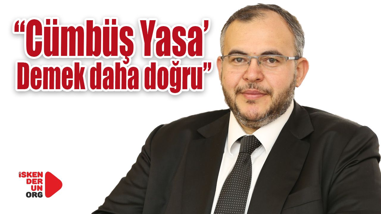 “Cümbüş Yasa, demek daha doğru”