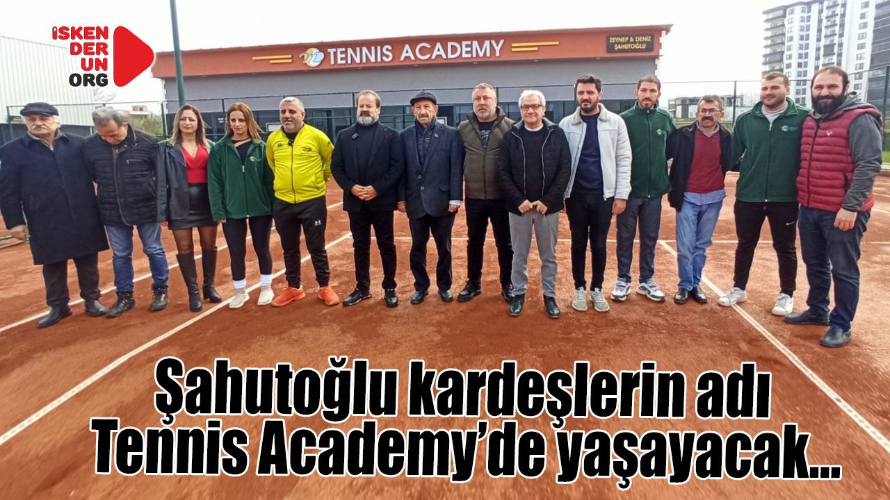 Şahutoğlu kardeşlerin adı Tennis Academy’de yaşayacak…
