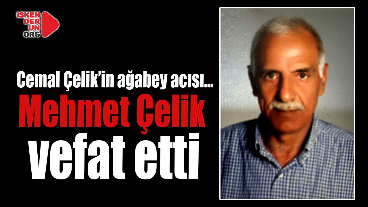 Cemal Çelik’in ağabey acısı…