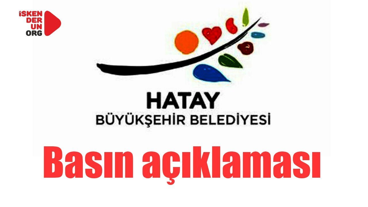 Hatay Büyükşehir Belediyesinden Açıklama:
