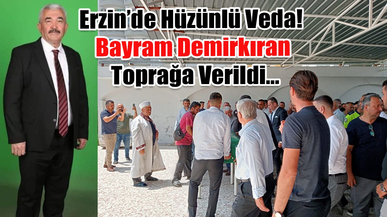 Bayram Demirkıran Toprağa Verildi…
