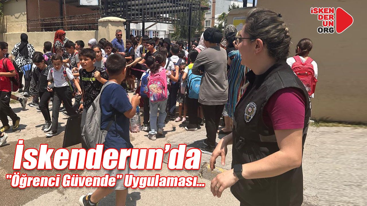İskenderun’da "Öğrenci Güvende" Uygulaması…