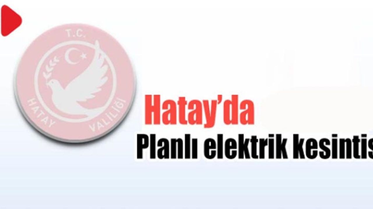 Dokuz ilçede planlı elektrik kesintisi!