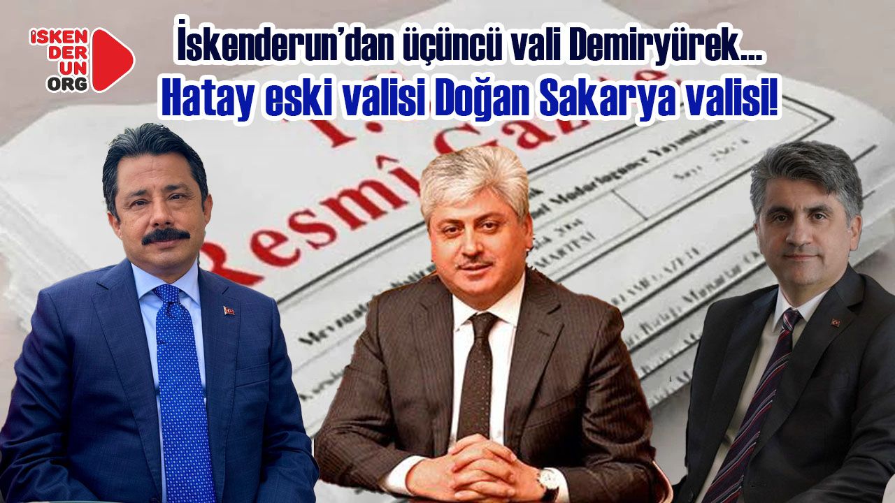 İskenderun’dan üçüncü vali Demiryürek…