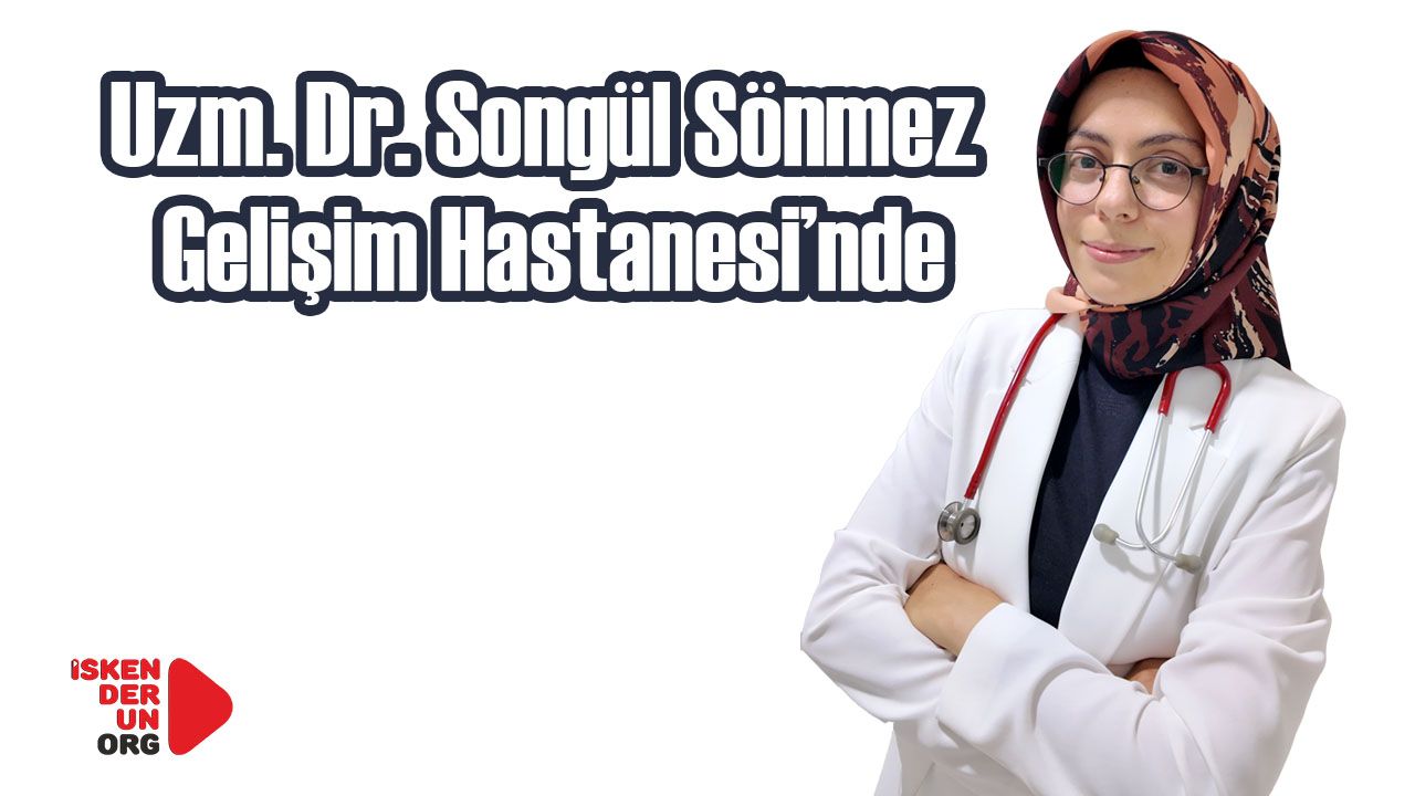 Uzm. Dr. Songül Sönmez Gelişim’de