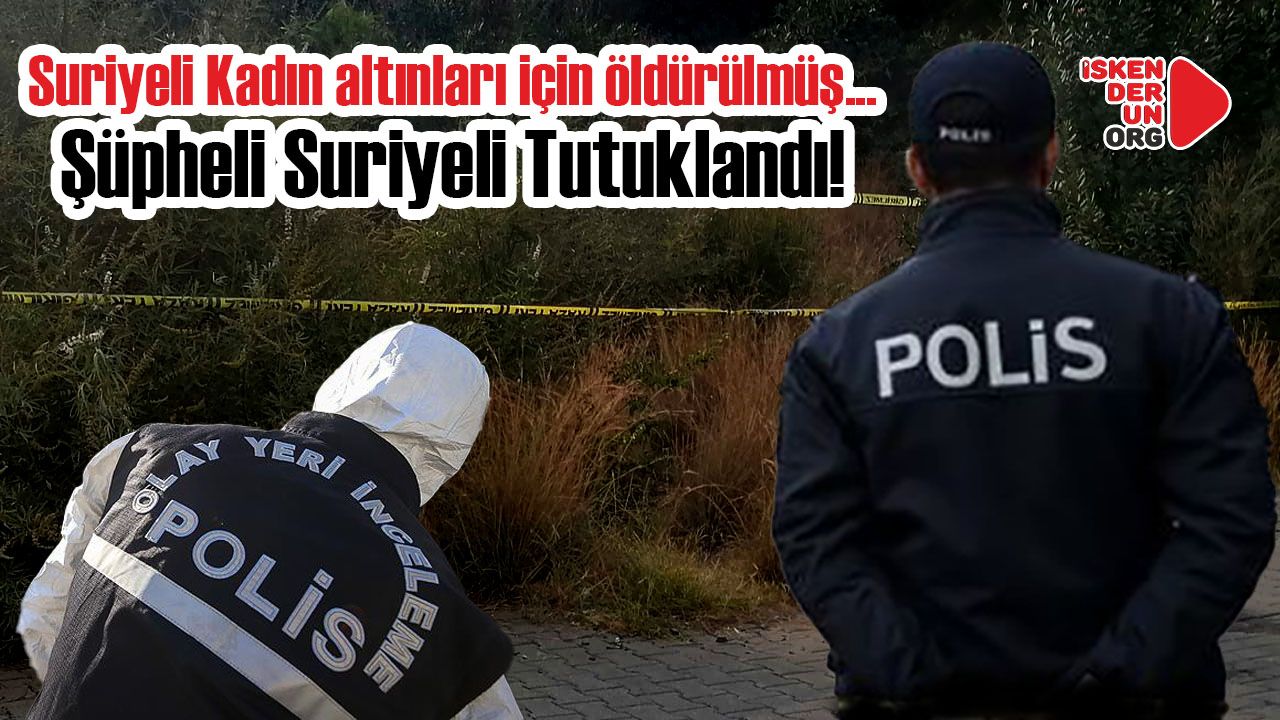 Suriye Uyruklu Kadın Cinayet kurbanı…