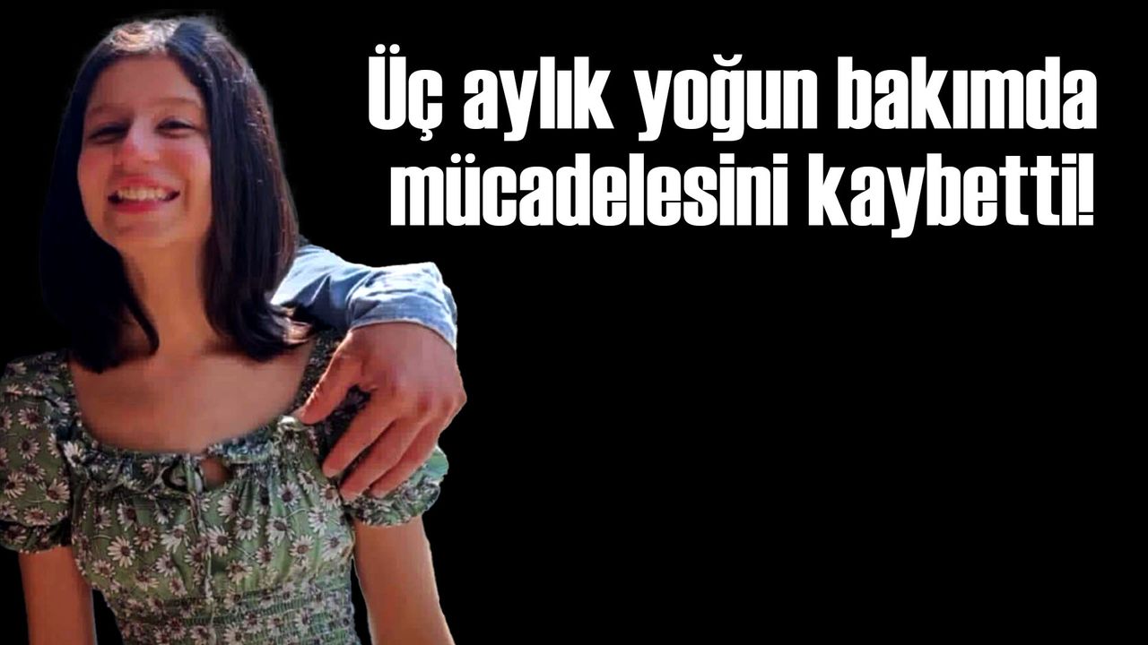 Üç aylık yaşam mücadelesini kaybetti!
