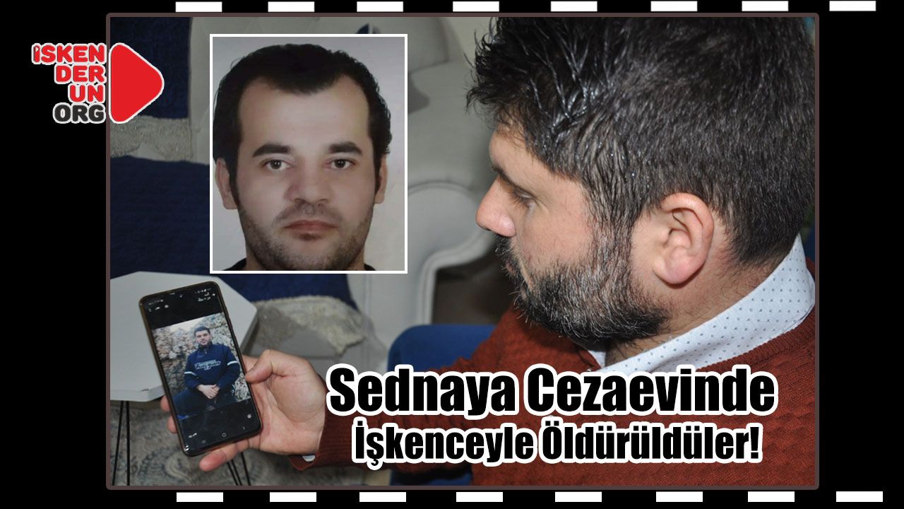 Sednaya Cezaevinde İşkenceyle Öldürülmüşler!