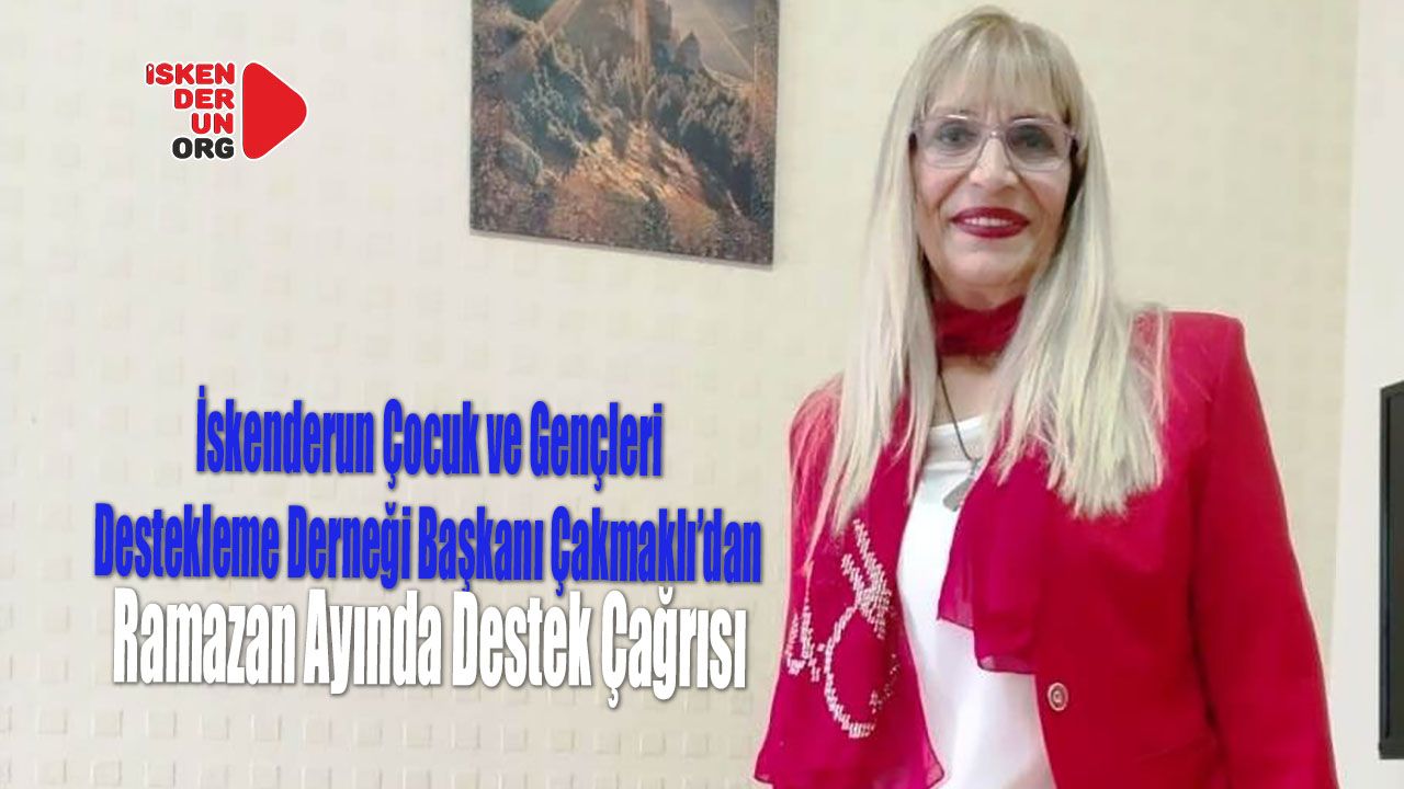 Çakmaklı’dan Ramazan Ayında Destek Çağrısı