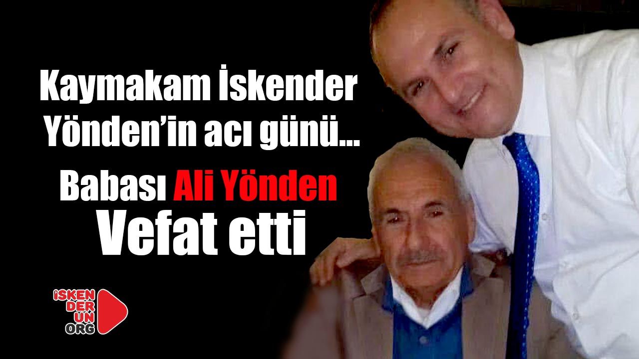 Kaymakam İskender Yönden’in acı günü…