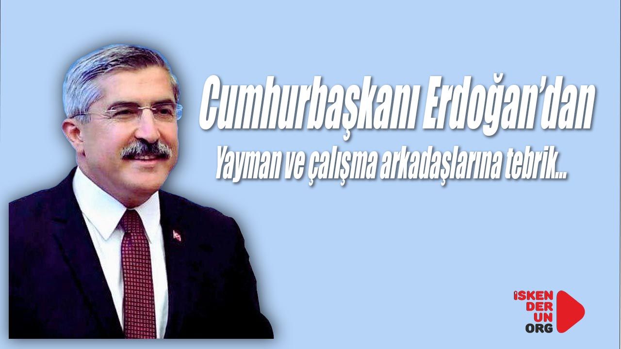Erdoğan’dan Yayman ve çalışma arkadaşlarına tebrik…