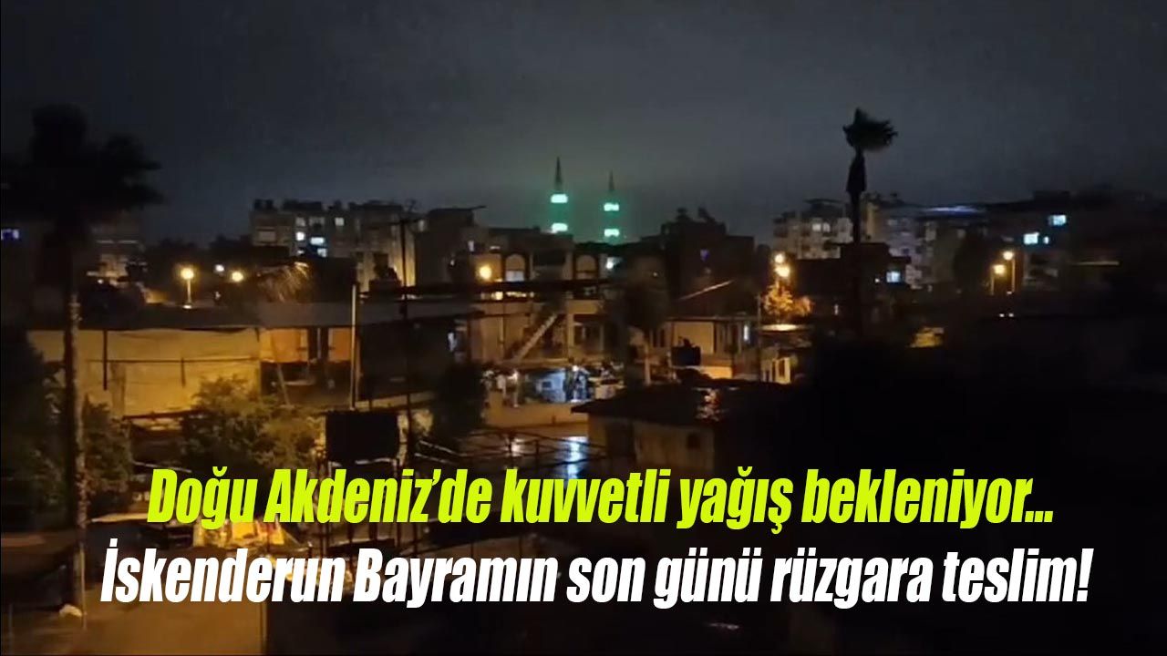 Doğu Akdeniz’de kuvvetli yağış bekleniyor…