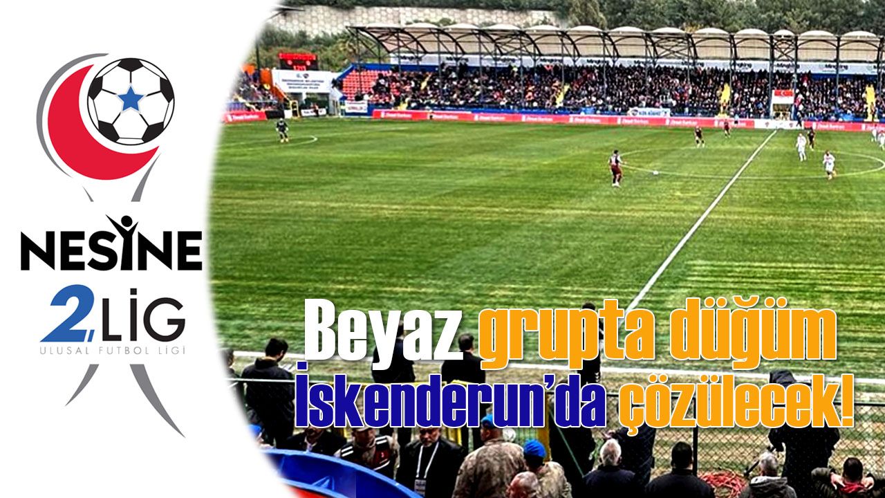 Düğüm İskenderun’da çözülecek!
