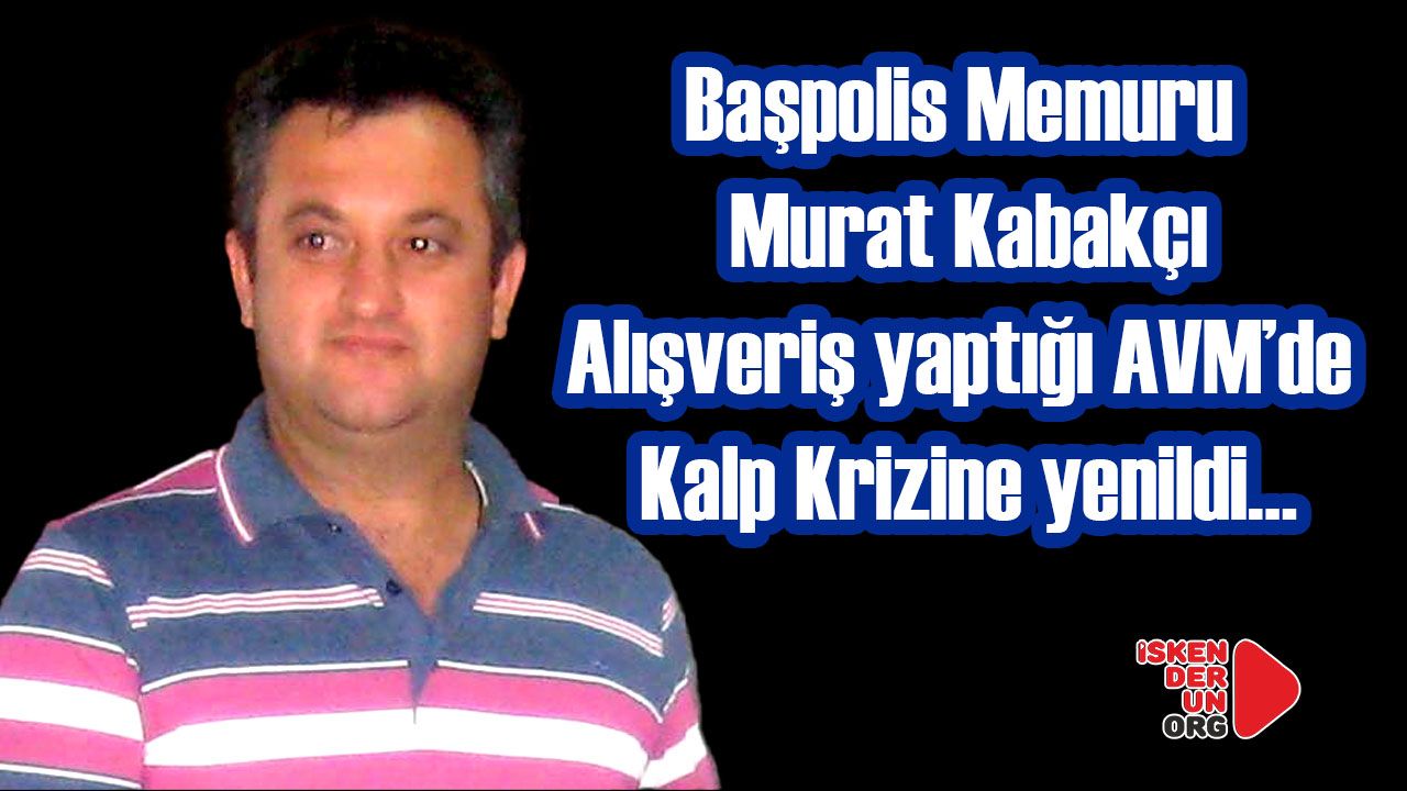 Polis Memuru AVM’de Kalp Krizine yenildi…
