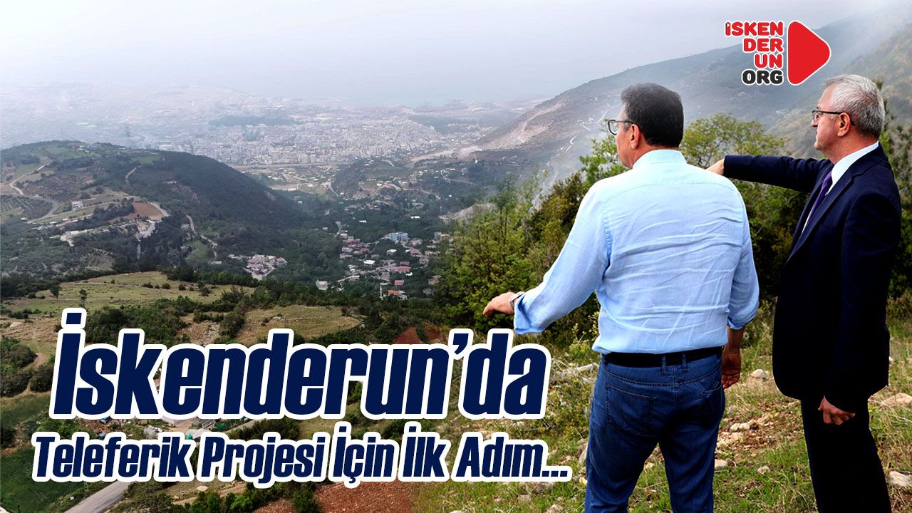 İskenderun’da Teleferik Projesi İçin İlk Adım…