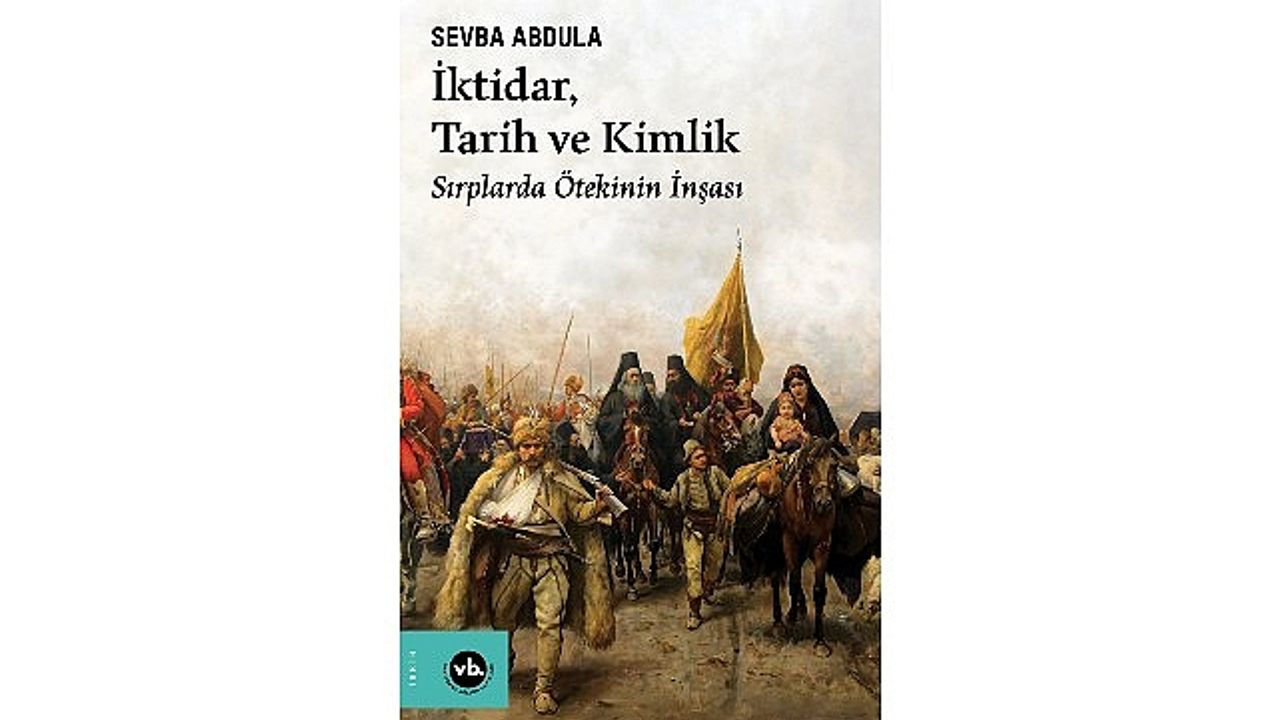 Balkan Uluslarının kimlik inşa sürecine dair benzersiz bir çalışma “İktidar, Tarih ve Kimlik”
