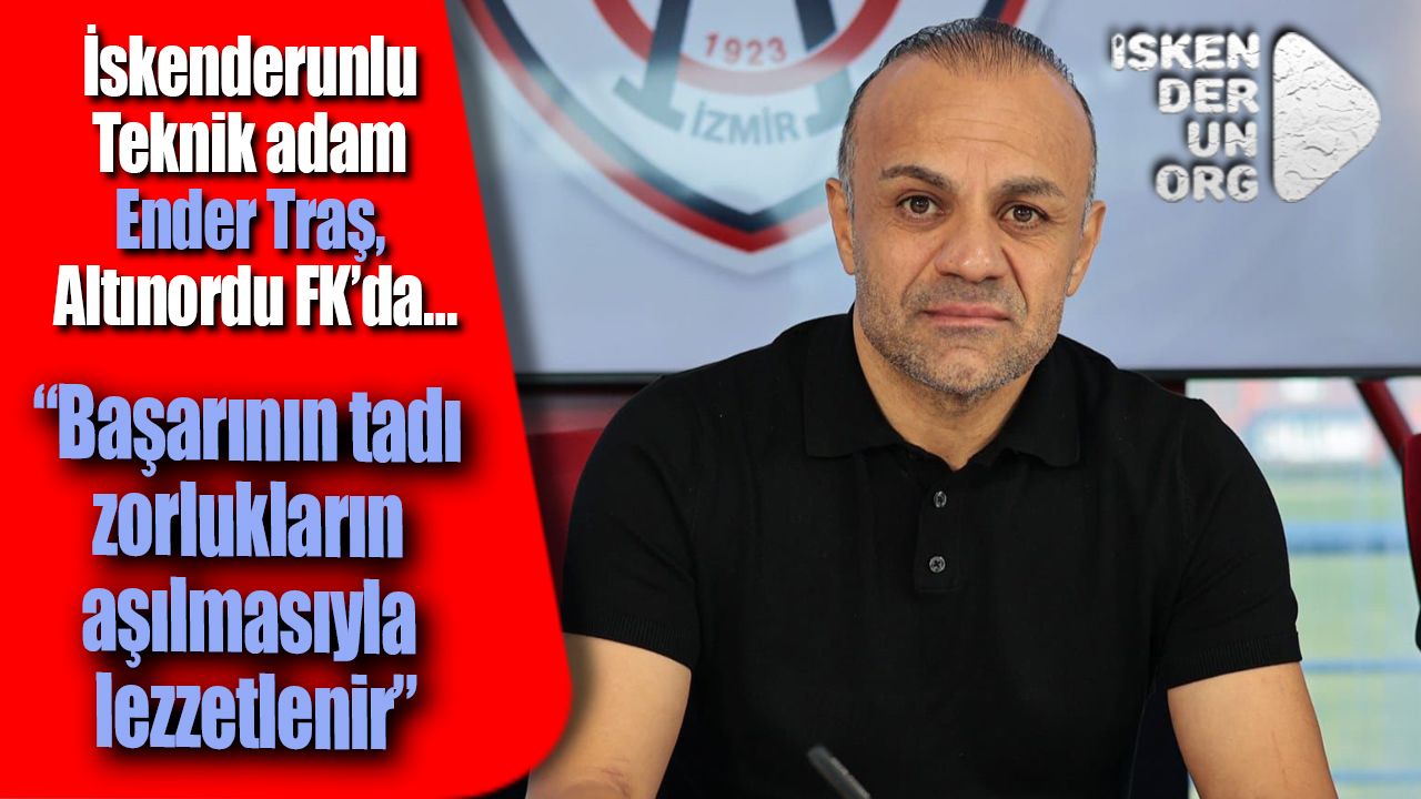 Teknik adam Ender Traş, Altınordu FK’da…