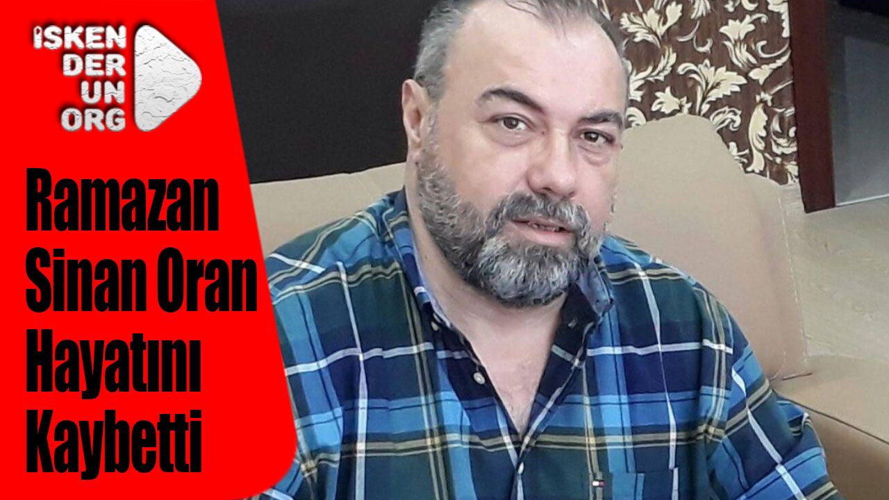 Ramazan Sinan Oran Hayatını Kaybetti