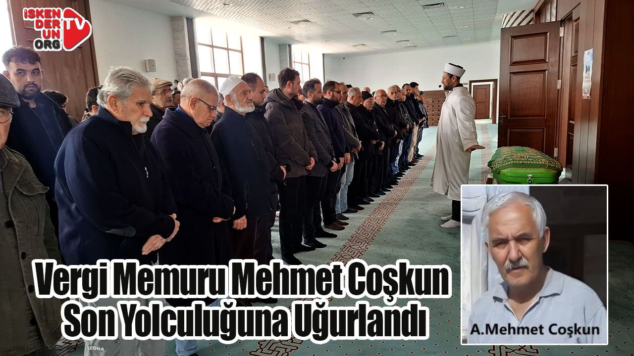 Vergi Memuru Mehmet Coşkun Sonsuzluğa Uğurlandı
