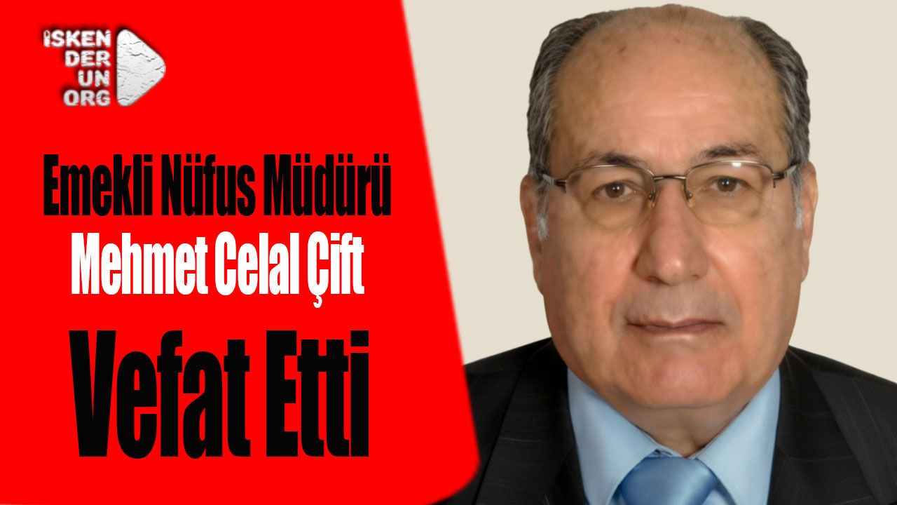 Eski Nüfus Müdürü Mehmet Celal Çift Vefat Etti