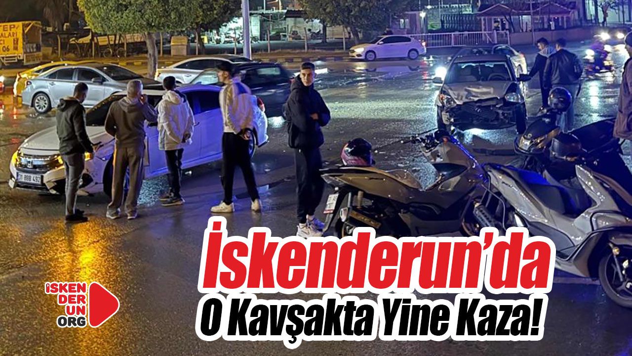 İskenderun’da O Kavşakta Yine Kaza…