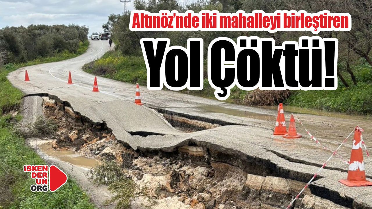 Altınöz’nde iki mahalleyi birleştiren yol çöktü!